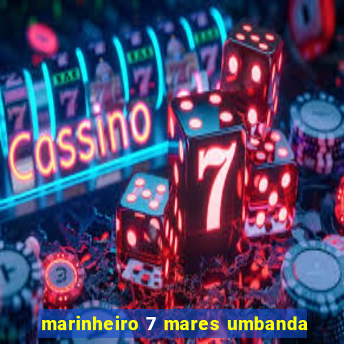 marinheiro 7 mares umbanda